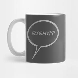 Word Balloon “RiGHT!?” Version B Mug